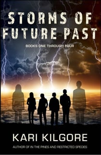 Storms of Future Past Books One through Four - Storms of Future Past