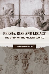 Persia, Rise and Legacy: The Unity of the Ancient World - Odyssey of Empires, Dynasties and Civilzations, #1