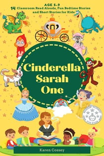 Cinderella Sarah: 14 Bedtime Stories, Fun Read Alouds and Short Stories for Kids - Cinderella Sarah, #1