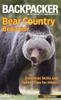 Backpacker Magazine's Bear Country Behavior - Essential Skills And Safety Tips For Hikers