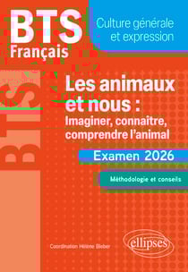 BTS Français. Culture générale et expression. Les animaux et nous : imaginer, connaître, comprendre l’animal - Examen 2026