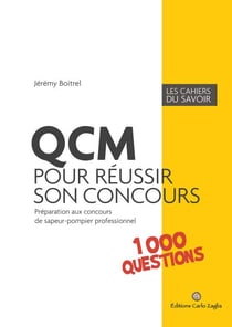 QCM pour réussir son concours - Préparation aux concours de sapeur-pompier professionnel - 1000 questions