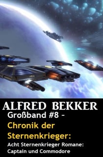 Großband #8 – Chronik der Sternenkrieger: Acht Sternenkrieger Romane: Captain und Commodore