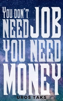 You don't need job, you need money