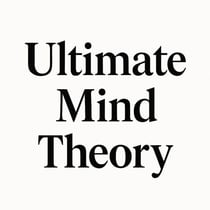 Ultimate Mind theory