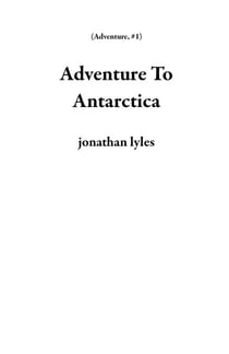 Adventure To Antarctica - Adventure, #1