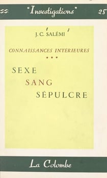 Connaissances intérieures (3) - Sexe. Sang. Sépulcre