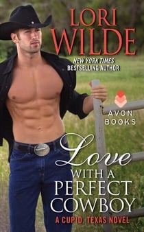 Love With a Perfect Cowboy - A Cupid, Texas Novel