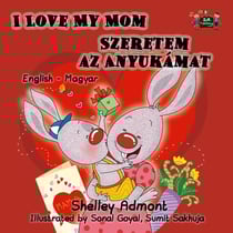 I Love My Mom Szeretem az Anyukámat English Hungarian - English Hungarian Bilingual Collection