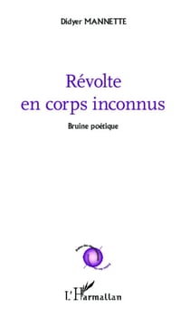 Révolte en corps inconnus - Bruine poétique