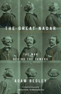 The Great Nadar - The Man Behind the Camera
