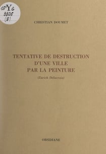 Tentative de destruction d'une ville par la peinture (Zürich Delacroix)