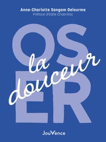 La Force de la douceur : Une boussole dans un monde bouleversé