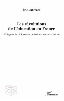 Les révolutions de l'éducation en France - 15 leçons de philosophie de l'éducation sur la laïcité