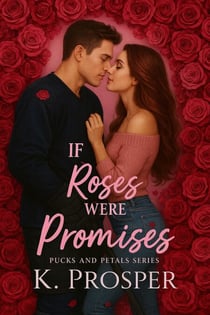 If Roses Were Promises – a Hockey Cozy Romance - Petals and Pucks, #1