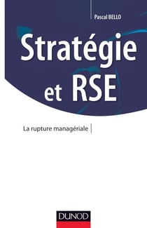 Stratégie et RSE - Bâtir la stratégie à l'aune des nouvelles responsabilités sociales de l'entreprise