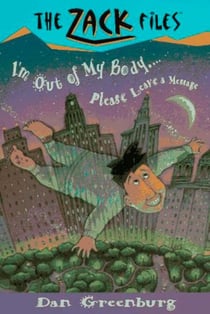 The Zack Files 06 - I'm Out of My Body...Please Leave a Message