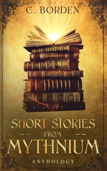 Short Stories from Mythnium: Anthology - Short Stories From Mythnium, #1