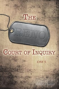 The Reno Court of Inquiry: Day Five - The Reno Court of Inquiry, #5