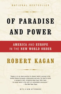 Of Paradise and Power - America and Europe in the New World Order