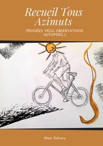 Recueil Tous Azimuts - Pensées, vécu, observations, autopsies
