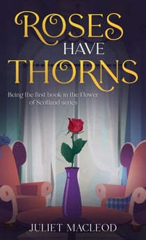 Roses Have Thorns - Flower of Scotland, #1