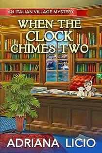 When the Clock Chimes Two - An Italian Village Mystery, #3.5