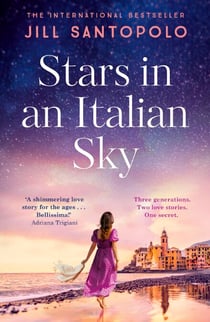 Stars in an Italian Sky - A sweeping and romantic multi-generational love story from bestselling author of The Light We Lost