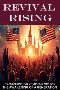 Revival Rising: The Assassination of Charlie Kirk and the Awakening of a Generation