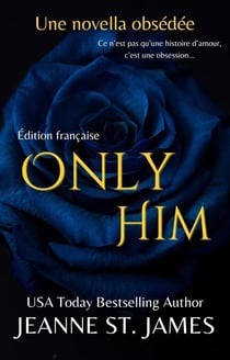 Only Him (Édition française) - Les Novellas Obsédées, #2