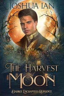 The Harvest Moon: A Darkly Enchanted Novelette - Darkly Enchanted Romance, #1