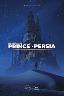 Les Histoires de Prince of Persia - Les 1001 vies d’une icône