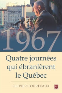 1967 - Quatre journées qui ébranlèrent le Québec