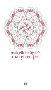 Mak Cik Fatimah’s Malay Recipes - Heritage Cookbook, #7