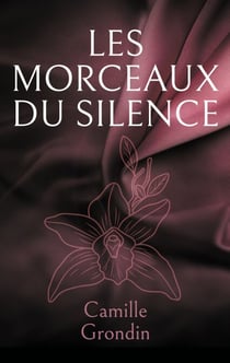 Les morceaux du silence - Fragments d elle , fragments de nous