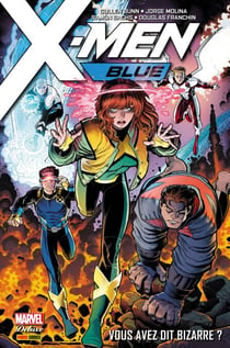 X-Men Blue (2017) T01 - Vous avez dit bizarre ?