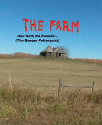 THE FARM... Hell Hath No Bounds (The Ranger Poltergeist)