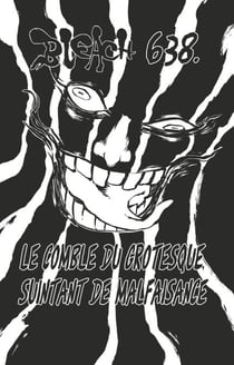 Bleach - T70 - Chapitre 638 - LE COMBLE DU GROTESQUE, SUINTANT DE MALFAISANCE