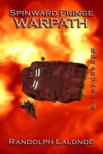 Spinward Fringe Broadcast 9: Warpath - Spinward Fringe, #10