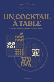 Un cocktail à table - 60 accords pour une expérience gustative inédite