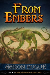 From Embers - A Dragonswarm Short Story, #2