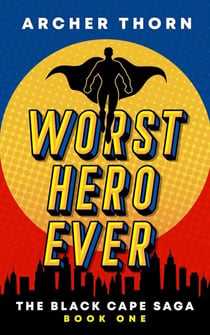 Worst Hero Ever - Black Cape Saga, #1