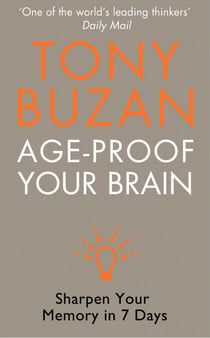 Age-Proof Your Brain - Sharpen Your Memory in 7 Days