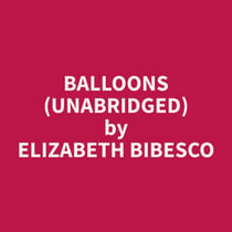 Balloons (Unabridged)