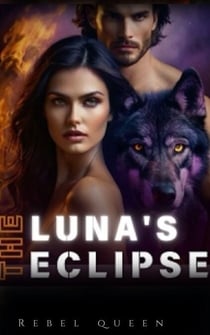 The Luna's Eclipse 3: The Final Goodbye - THE LUNA'S ECLIPSE, #3