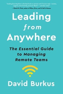 Leading From Anywhere - The Essential Guide to Managing Remote Teams