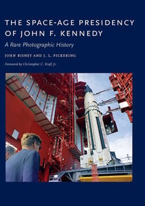 The Space-Age Presidency of John F. Kennedy - A Rare Photographic History
