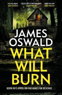 What Will Burn - a tense and incendiary thriller from the Sunday Times bestselling Inspector McLean series