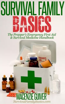 The Prepper’s Emergency First Aid & Survival Medicine Handbook - Survival Family Basics - Preppers Survival Handbook Series