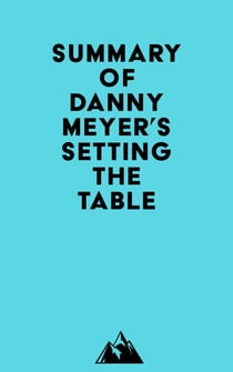 Summary of Danny Meyer's Setting the Table